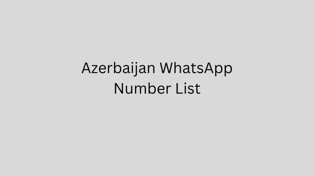 Azerbaijan WhatsApp Number List