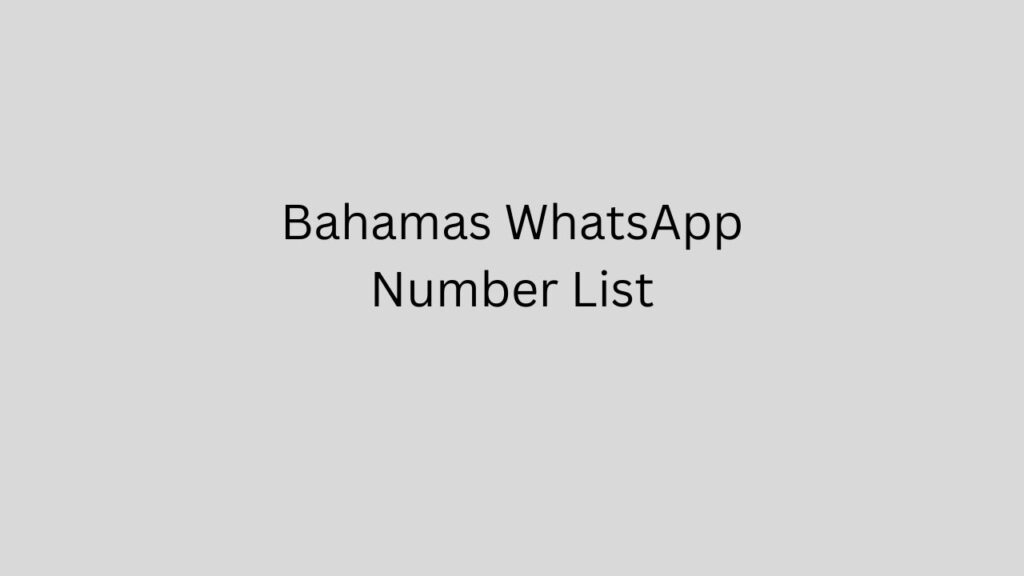 Bahamas WhatsApp Number List