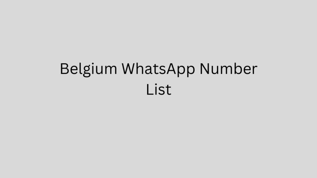 Belgium WhatsApp Number List