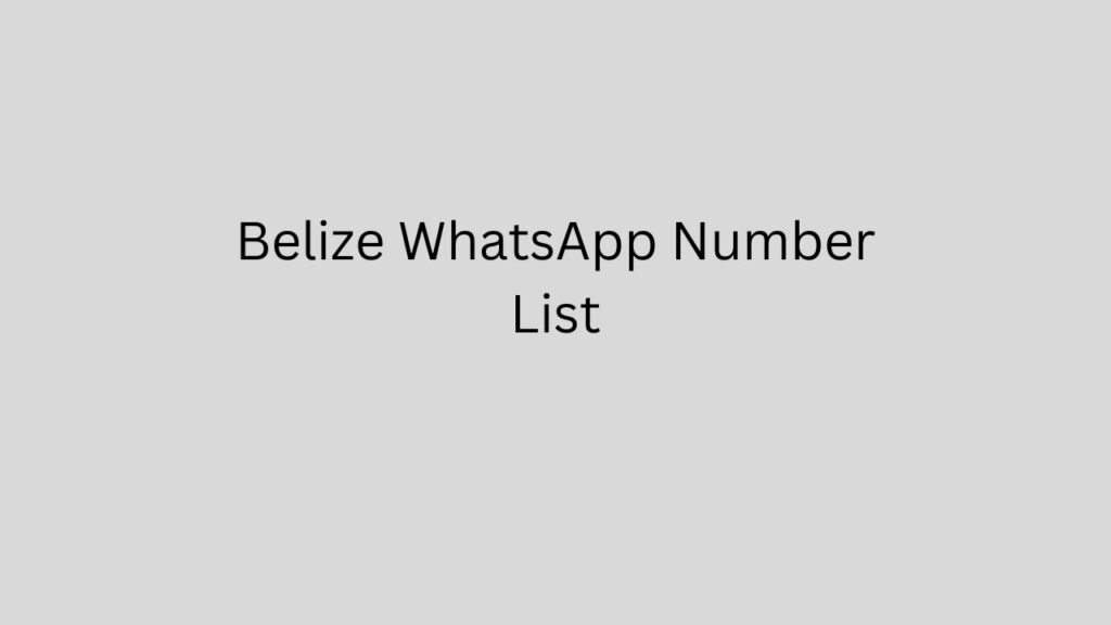Belize WhatsApp Number List