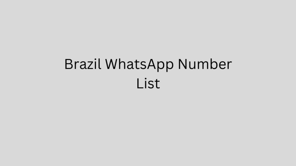 Brazil WhatsApp Number List