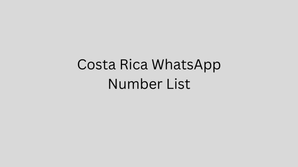 Costa Rica WhatsApp Number List