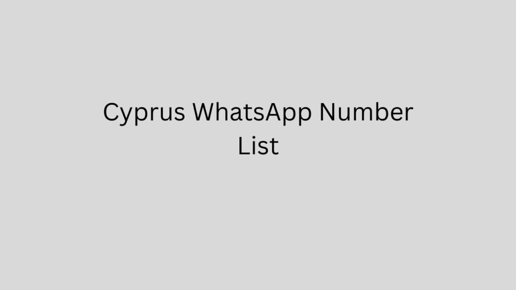 Cyprus WhatsApp Number List
