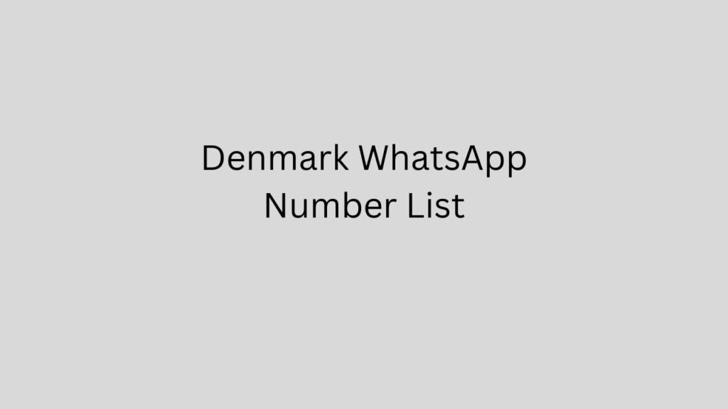 Denmark WhatsApp Number List