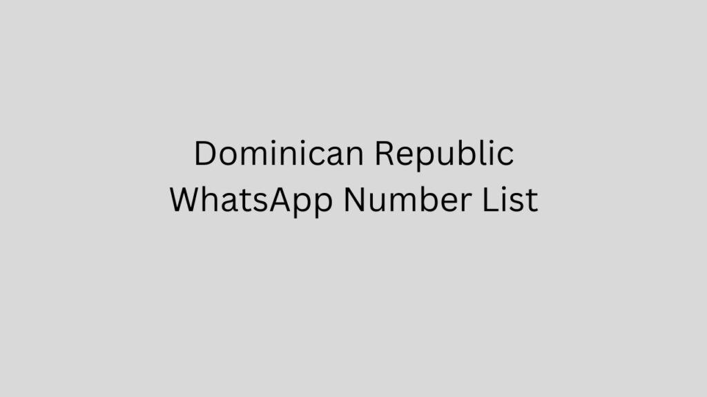 Dominican Republic WhatsApp Number List