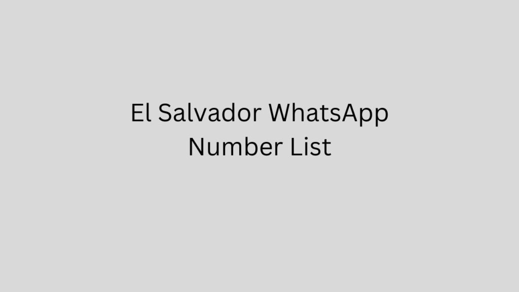 El Salvador WhatsApp Number List