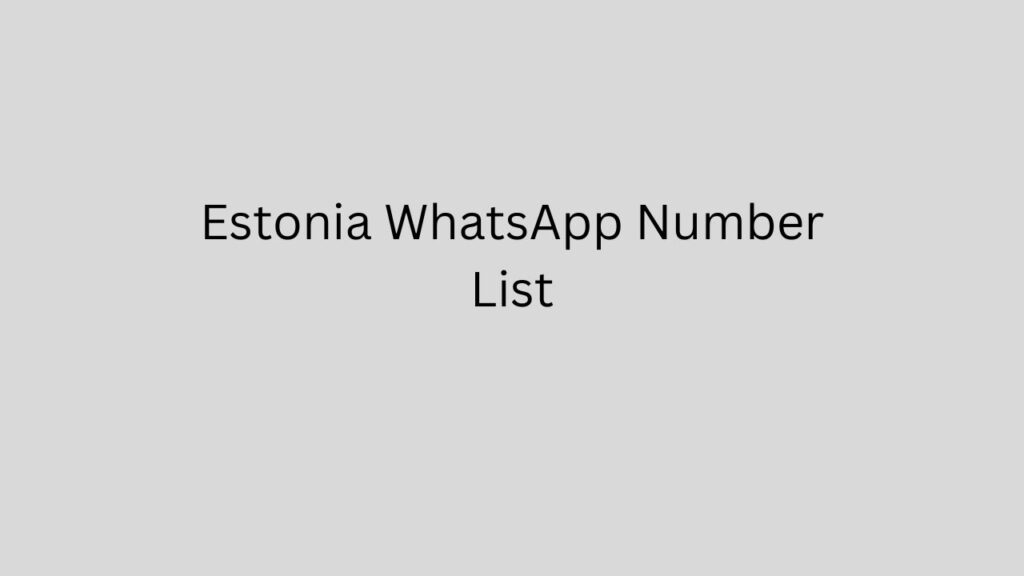 Estonia WhatsApp Number List