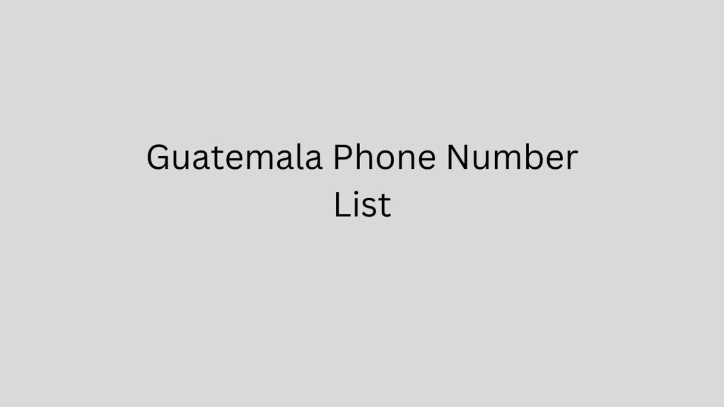Guatemala Phone Number List