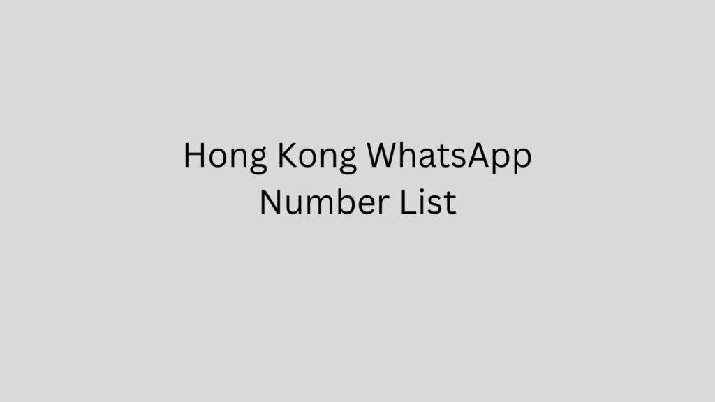 Hong Kong WhatsApp Number List