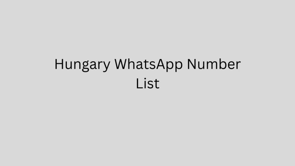 Hungary WhatsApp Number List