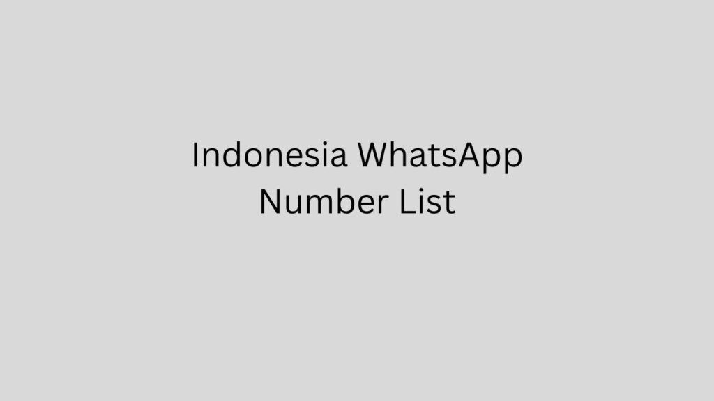 Indonesia WhatsApp Number List