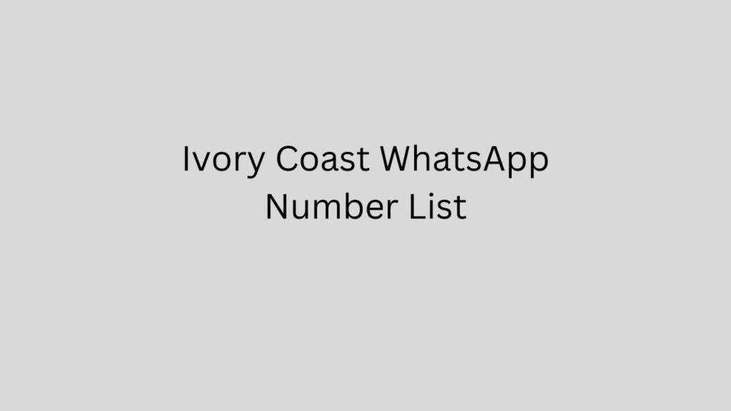 Ivory Coast WhatsApp Number List