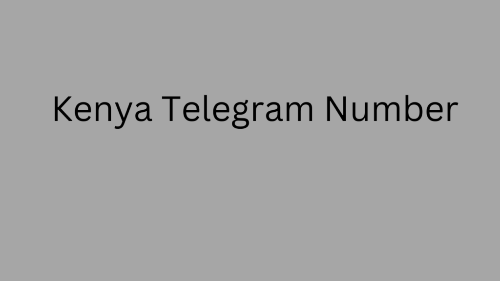 Kenya Telegram Number