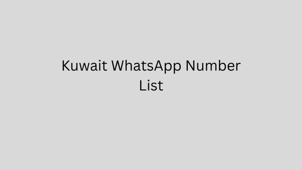 Kuwait WhatsApp Number List