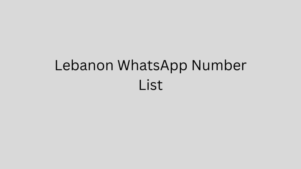 Lebanon WhatsApp Number List