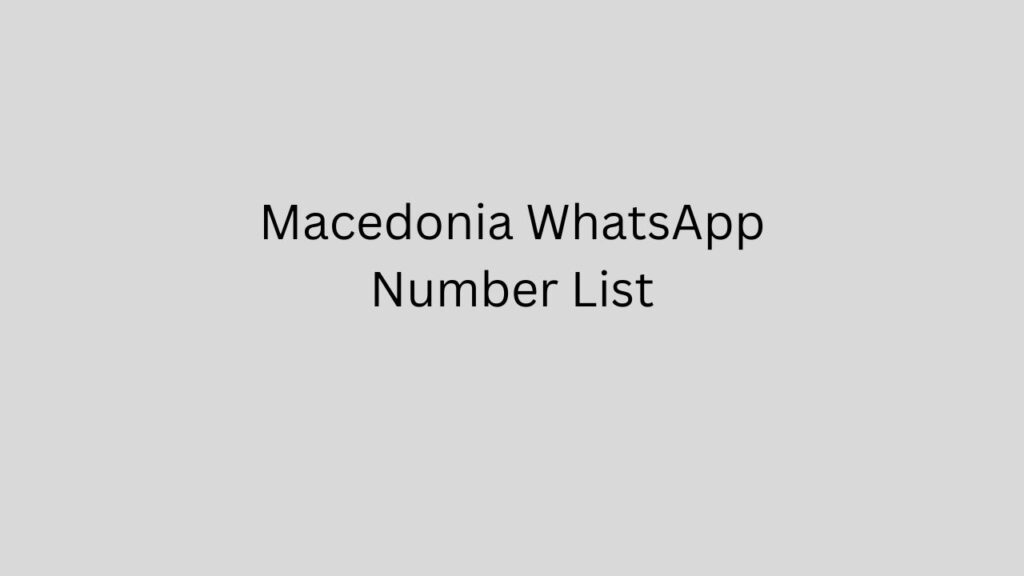 Macedonia WhatsApp Number List