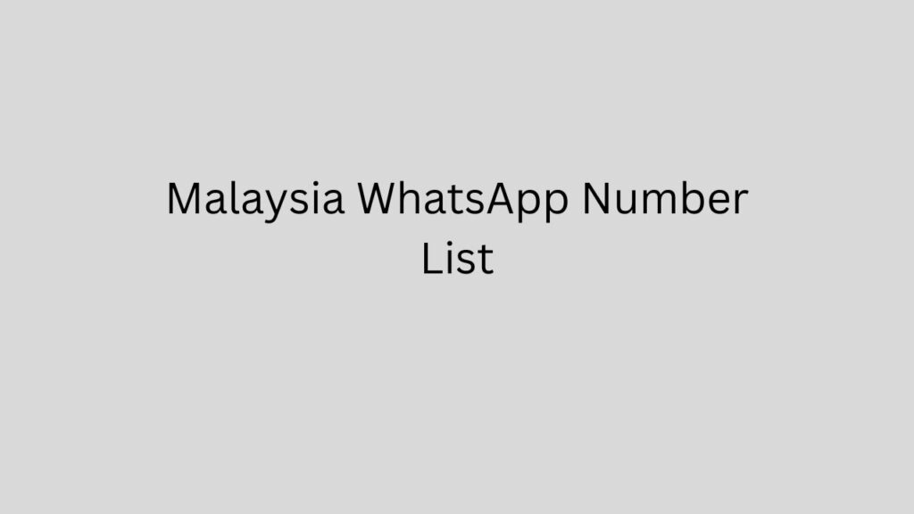 Malaysia WhatsApp Number List