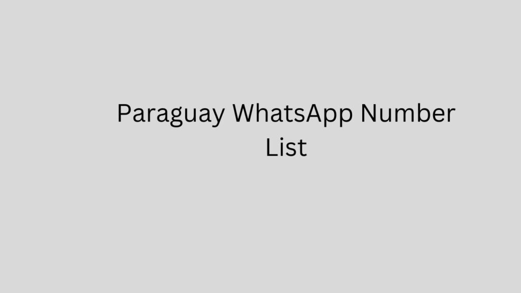 Paraguay WhatsApp Number List