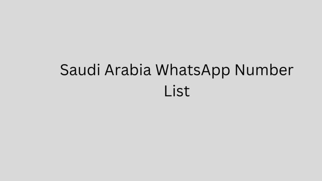Saudi Arabia WhatsApp Number List