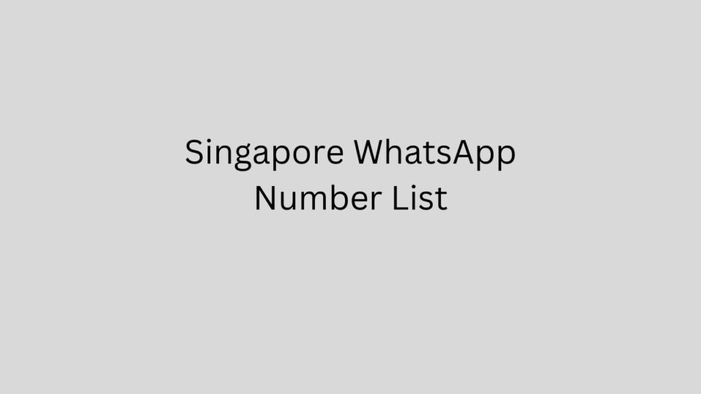 Singapore WhatsApp Number List