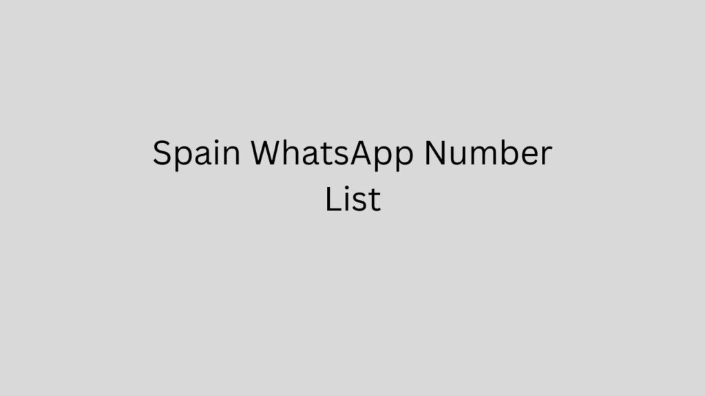 Spain WhatsApp Number List