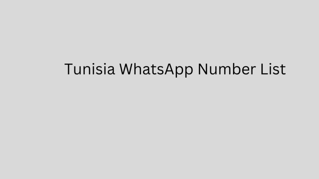 Tunisia WhatsApp Number List