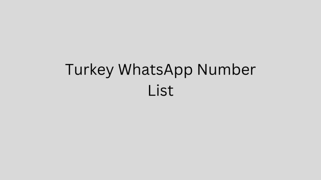 Turkey WhatsApp Number List