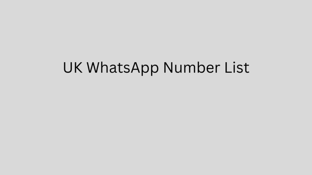 UK WhatsApp Number List