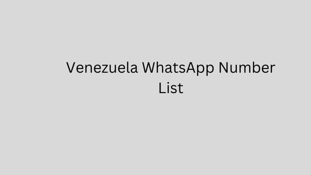 Venezuela WhatsApp Number List